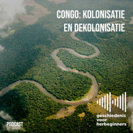 Podcast episode “Congo: colonization and decolonization” by Geschiedenis voor herbeginners